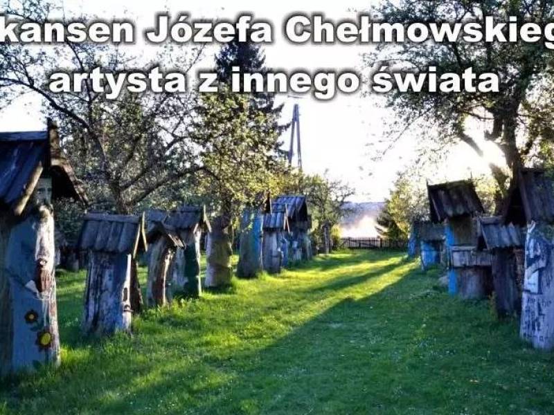 Skansen Józefa Chełmowskiego w Brusach - artysta z innego świata